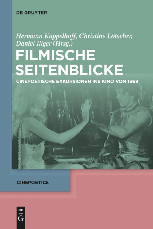 Filmische Seitenblicke: Cinepoetische Exkursionen ins Kino von 1968: 7 (Cinepoetics, 7)