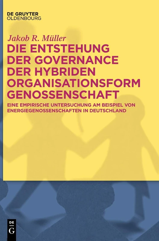Die Entstehung der Governance der hybriden Organisationsform Genossenschaft: Eine Empirische Untersuchung Am Beispiel Von Energiegenossenschaften in Deutschland - Image 1