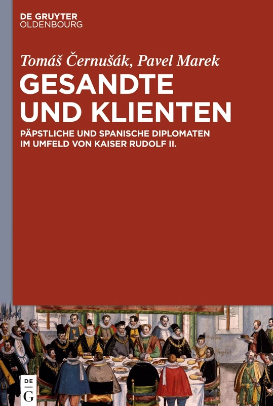 Gesandte und Klienten: Päpstliche Und Spanische Diplomaten Im Umfeld Von Kaiser Rudolf II. - Image 1