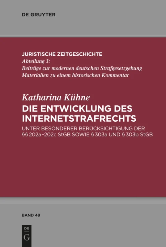 Die Entwicklung des Internetstrafrechts: unter besonderer Berücksichtigung der §§ 202a–202c StGB sowie § 303a und § 303b StGB: 49 (Juristische Zeitgeschichte / Abteilung 3, 49) - Image 1