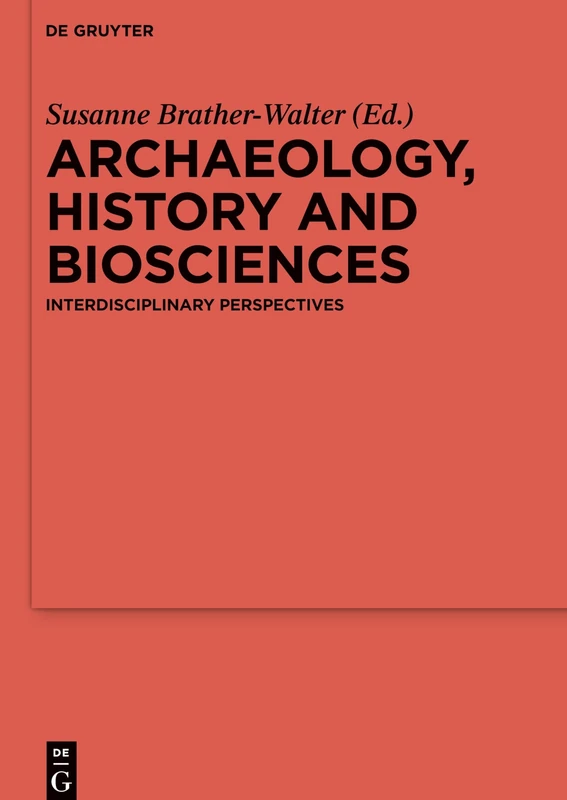 Archaeology, history and biosciences: Interdisciplinary Perspectives: 107 (Ergänzungsbände zum Reallexikon der Germanischen Altertumskunde, 107)