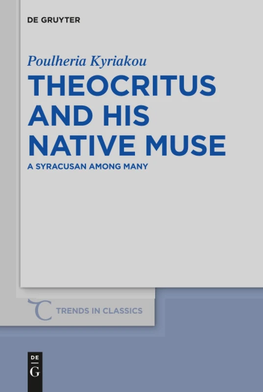 Theocritus and his native Muse: A Syracusan among many: 71 (Trends in Classics - Supplementary Volumes, 71)