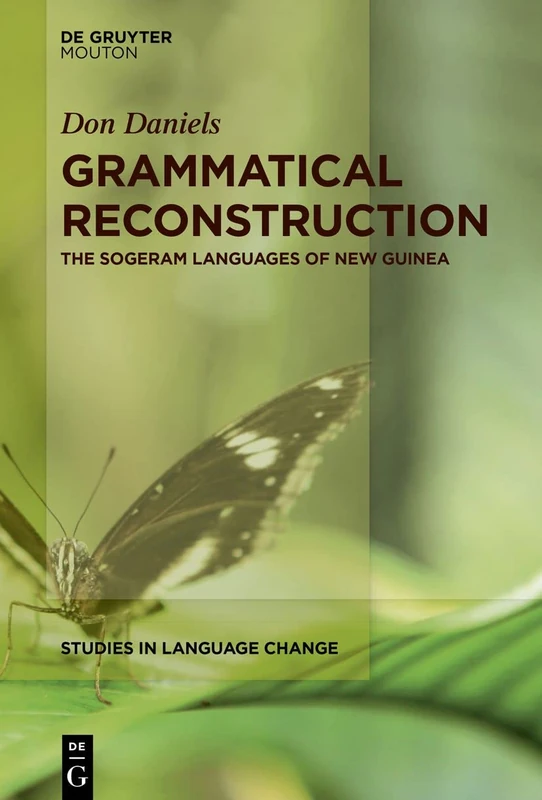Grammatical Reconstruction: The Sogeram Languages of New Guinea: 16 (Studies in Language Change [SLC], 16)