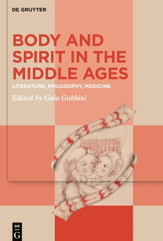 Body and Spirit in the Middle Ages: Literature, Philosophy, Medicine