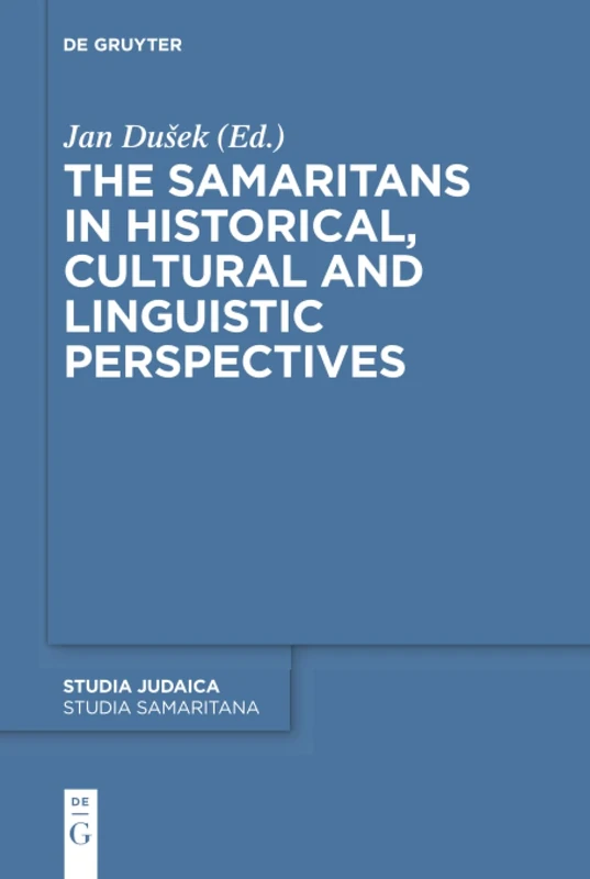 The Samaritans in Historical, Cultural and Linguistic Perspectives (Studia Judaica, 110)
