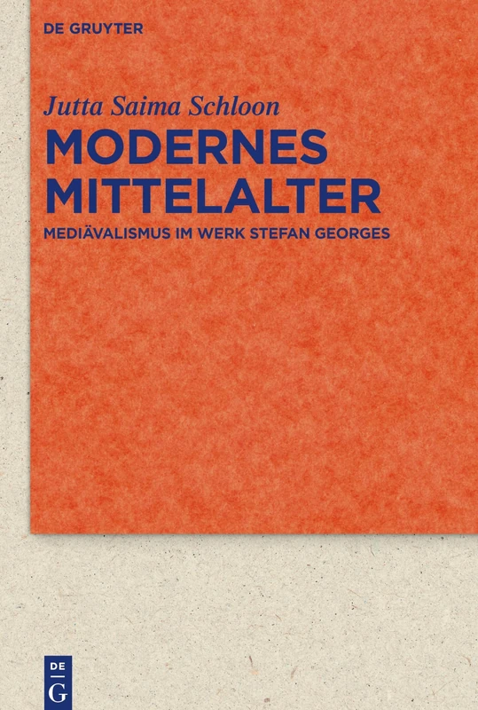 Modernes Mittelalter: Mediävalismus im Werk Stefan Georges: 97331 (Quellen und Forschungen zur Literatur- und Kulturgeschichte, 97 (331))