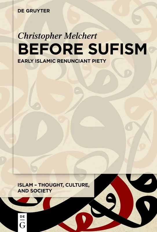 Before Sufism: Early Islamic renunciant piety: 4 (Islam – Thought, Culture, and Society, 4) - Image 1