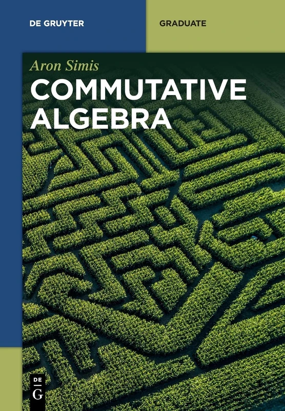 Commutative Algebra (De Gruyter Textbook)