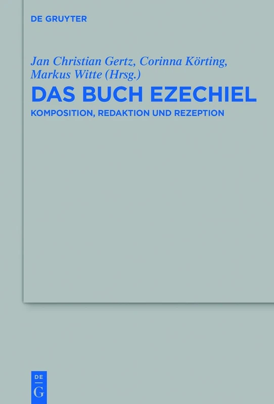 Das Buch Ezechiel: Komposition, Redaktion und Rezeption: 516 (Beihefte zur Zeitschrift fur die Alttestamentliche Wissenschaft, 516)