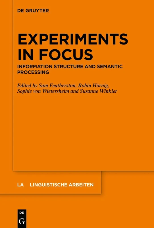 Experiments in Focus: Information Structure and Semantic Processing: 571 (Linguistische Arbeiten, 571)