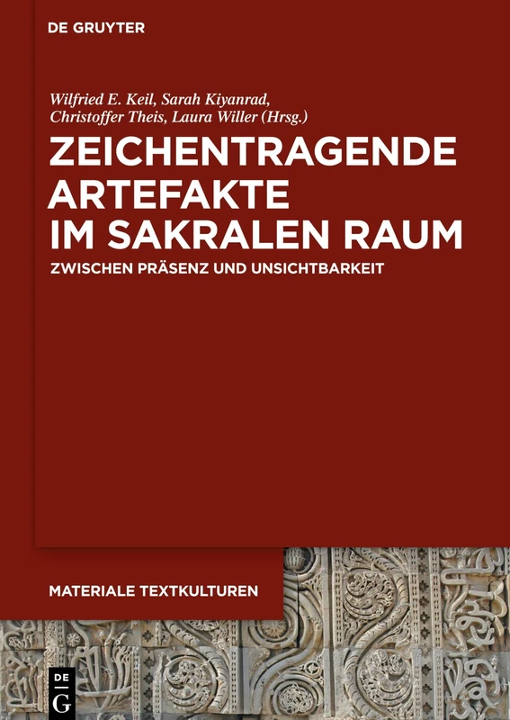 Zeichentragende Artefakte im sakralen Raum: Zwischen Präsenz und UnSichtbarkeit: 20 (Materiale Textkulturen, 20)