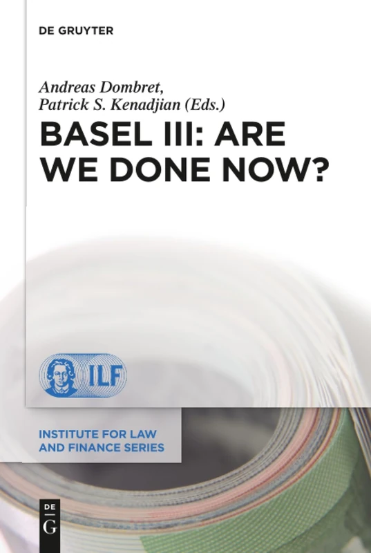 Basel III: Are We Done Now?: 21 (Institute for Law and Finance Series, 21)