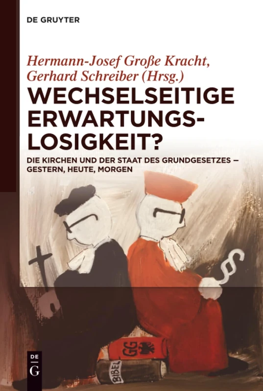 Wechselseitige Erwartungslosigkeit?: Die Kirchen und der Staat des Grundgesetzes – gestern, heute, morgen
