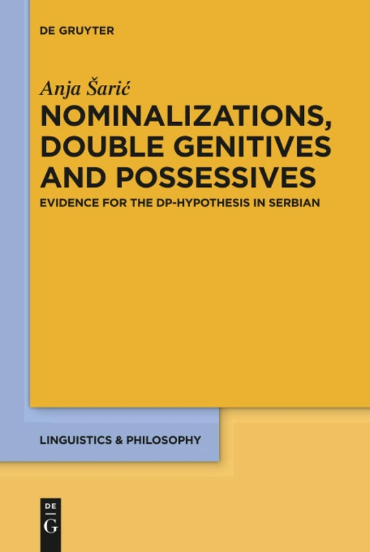 Nominalizations, Double Genitives and Possessives: Evidence for the DP-Hypothesis in Serbian: 8 (Linguistics & Philosophy, 8) - Image 1