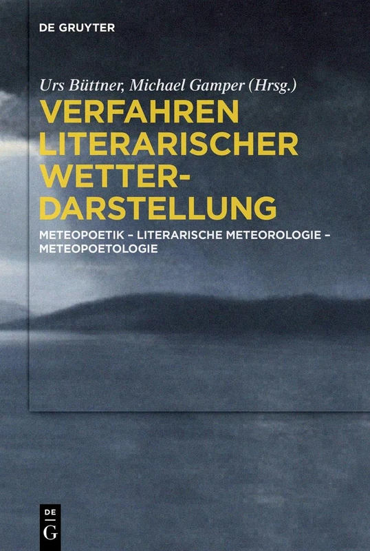 Verfahren literarischer Wetterdarstellung: Meteopoetik – Literarische Meteorologie – Meteopoetologie