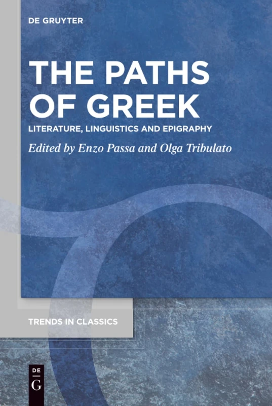 The Paths of Greek: Literature, Linguistics and Epigraphy: 85 (Trends in Classics - Supplementary Volumes, 85)