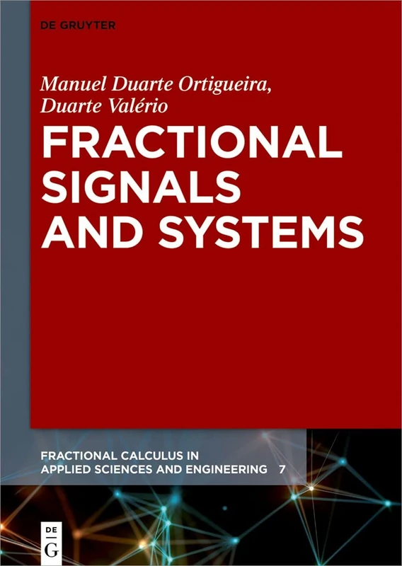 Fractional Signals and Systems: 7 (Fractional Calculus in Applied Sciences and Engineering, 7)