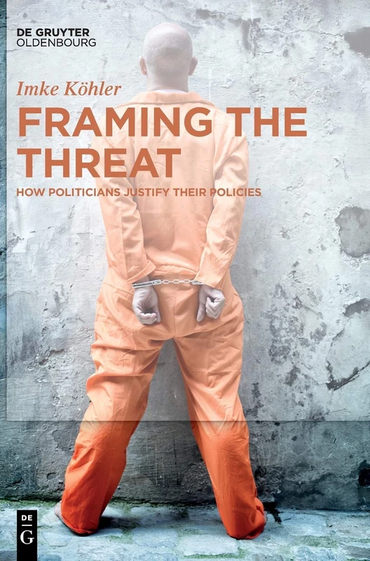 Framing the Threat: How Politicians justify their Policies
