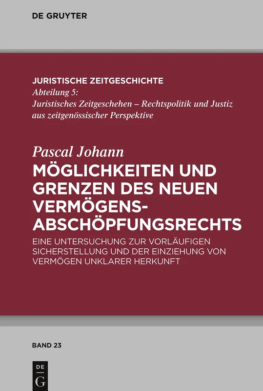 Möglichkeiten und Grenzen des neuen Vermögensabschöpfungsrechts: Eine Untersuchung zur vorläufigen Sicherstellung und der Einziehung von Vermögen ... Zeitgeschichte / Abteilung 5, 23)