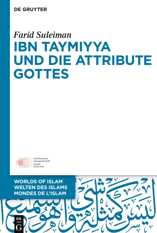 Ibn Taymiyya und die Attribute Gottes: 11 (Welten des Islams - Worlds of Islam - Mondes de l’Islam, 11)