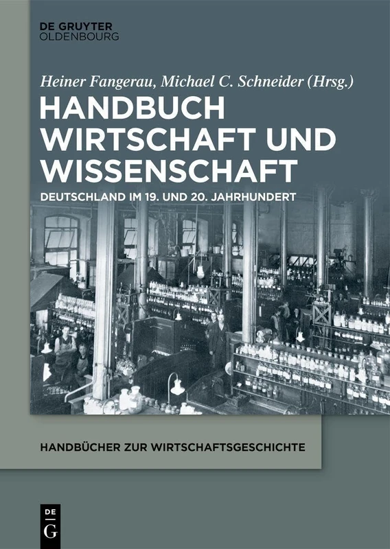 Handbuch Wirtschaft Und Wissenschaft: Deutschland Im 19. Und 20. Jahrhundert (Handbücher Zur Wirtschaftsgeschichte)