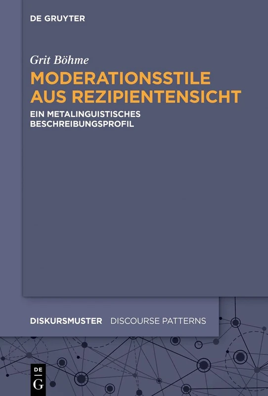Moderationsstile aus Rezipientensicht: Ein metalinguistisches Beschreibungsprofil: 21 (Diskursmuster / Discourse Patterns, 21)
