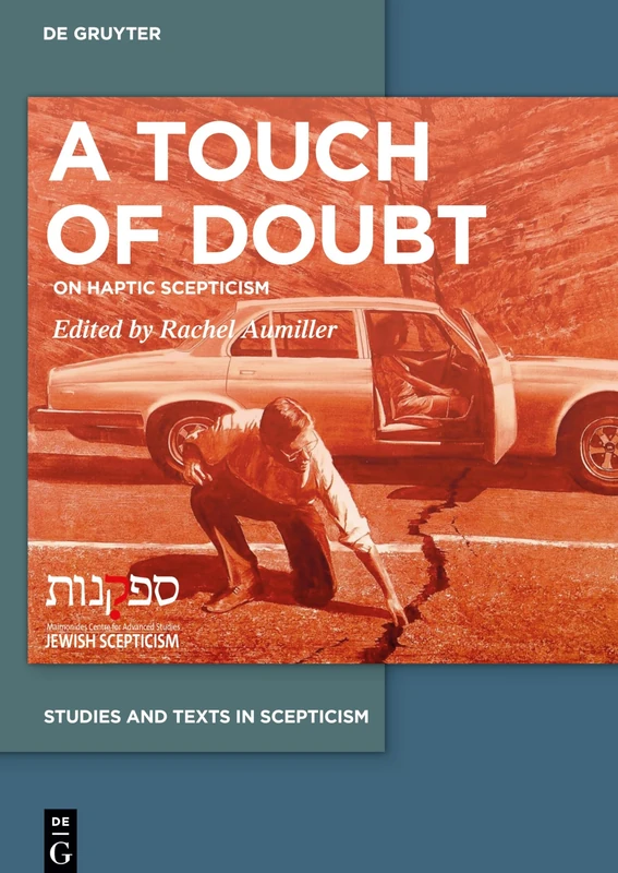 A Touch of Doubt: On Haptic Scepticism: 9 (Studies and Texts in Scepticism, 9)
