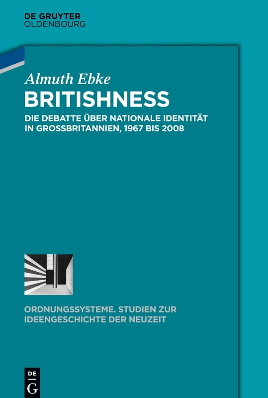 Britishness: Die Debatte Über Nationale Identität in Großbritannien, 1967 Bis 2008: 55 (Ordnungssysteme)