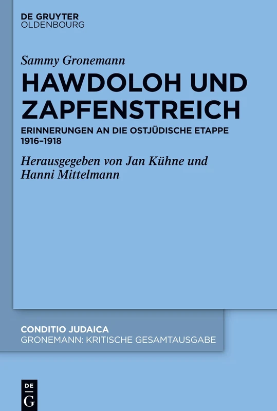 Hawdoloh und Zapfenstreich: Erinnerungen an Die Ostjüdische Etappe 1916-1918: 923 (Conditio Judaica)