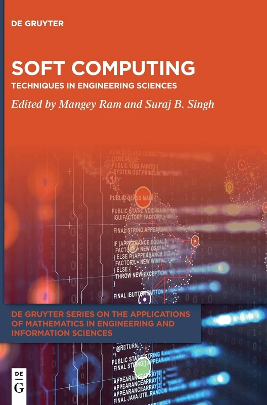 Soft Computing: Techniques in Engineering Sciences: 1 (De Gruyter Series on the Applications of Mathematics in Engineering and Information Sciences, 1)