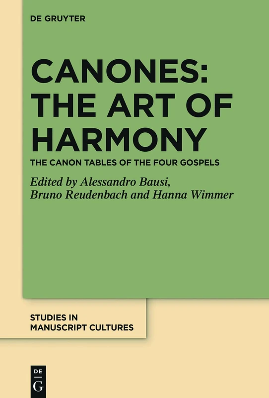 Canones: The Art of Harmony: The Canon Tables of the Four Gospels: 18 (Studies in Manuscript Cultures, 18) - Image 1