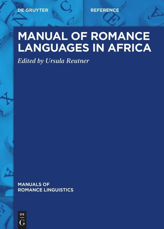 Manual of Romance Languages in Africa (Manuals of Romance Linguistics, 32)