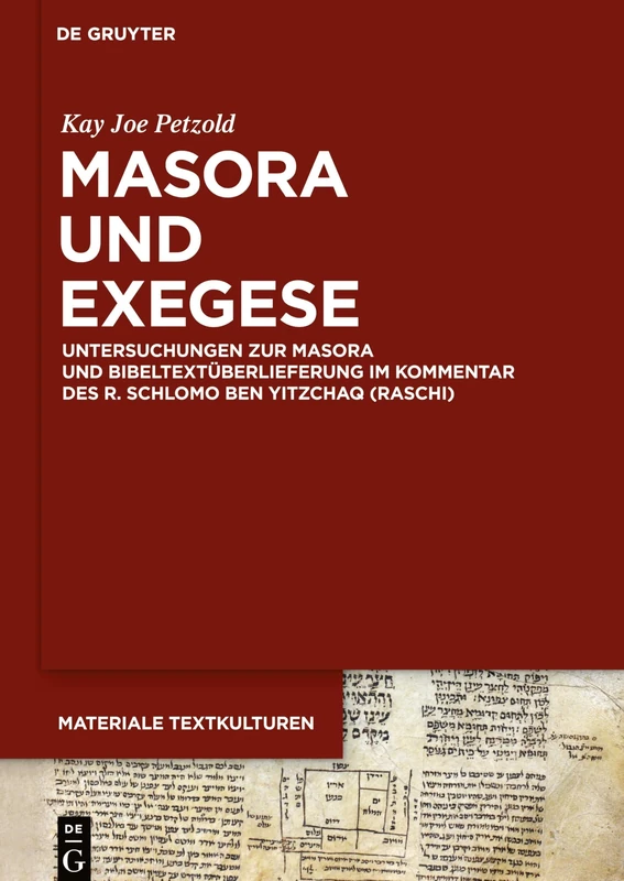 Masora und Exegese: Untersuchungen zur Masora und Bibeltextüberlieferung im Kommentar des R. Schlomo ben Yitzchaq (Raschi): 24 (Materiale Textkulturen, 24)