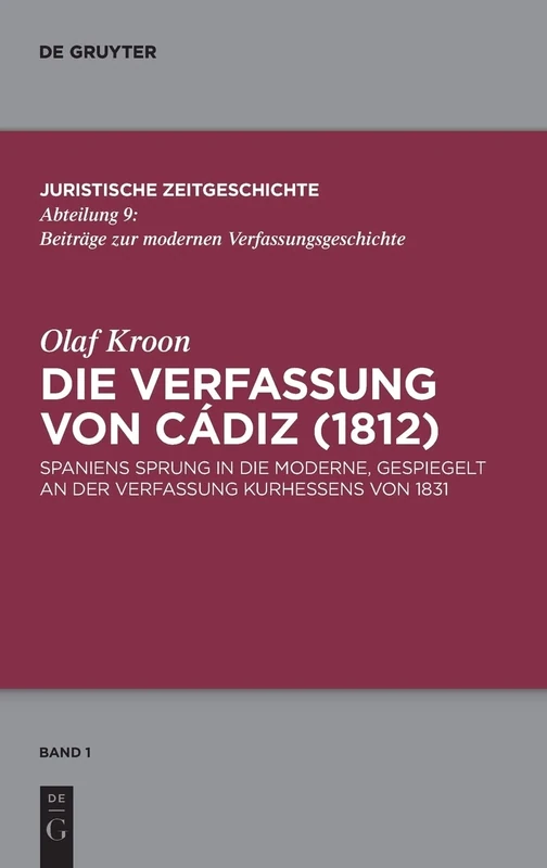 Die Verfassung von Cádiz (1812): Spaniens Sprung in die Moderne, gespiegelt an der Verfassung Kurhessens von 1831 (Juristische Zeitgeschichte / Abteilung 9, 1) - Image 1