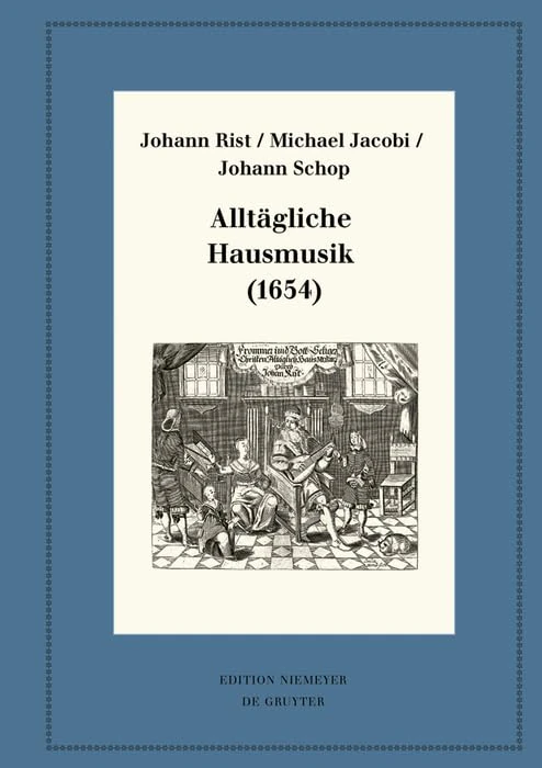 Alltägliche Hausmusik (1654): Kritische Ausgabe Und Kommentar. Kritische Edition Des Notentextes: 99 (Neudrucke Deutscher Literaturwerke. N. F.)