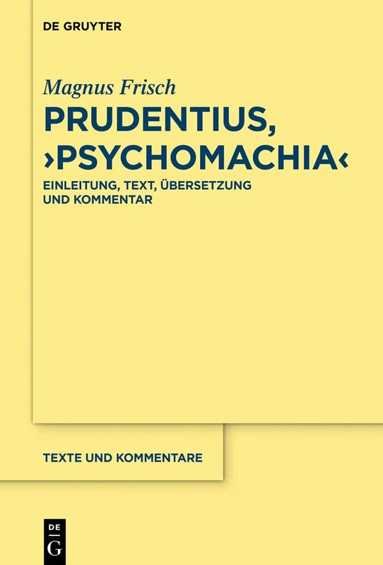 Prudentius, ›Psychomachia‹: Einleitung, Text, Übersetzung und Kommentar: 62 (Texte und Kommentare, 62)