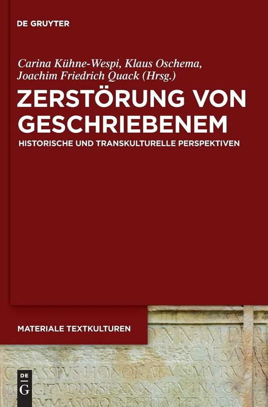 Zerstörung von Geschriebenem: Historische und transkulturelle Perspektiven: 22 (Materiale Textkulturen, 22)