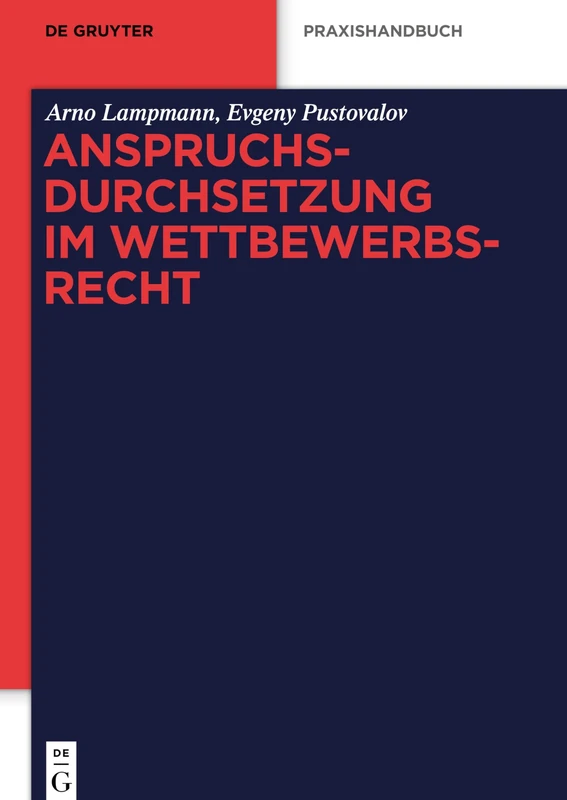 Anspruchsdurchsetzung im Wettbewerbsrecht (de Gruyter Praxishandbuch)