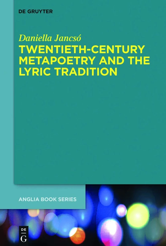Twentieth-Century Metapoetry and the Lyric Tradition: 64 (Buchreihe Der Anglia / Anglia Book Series, 64)