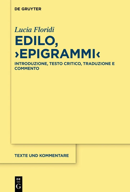 Edilo, ›Epigrammi‹: Introduzione, testo critico, traduzione e commento: 64 (Texte und Kommentare, 64)