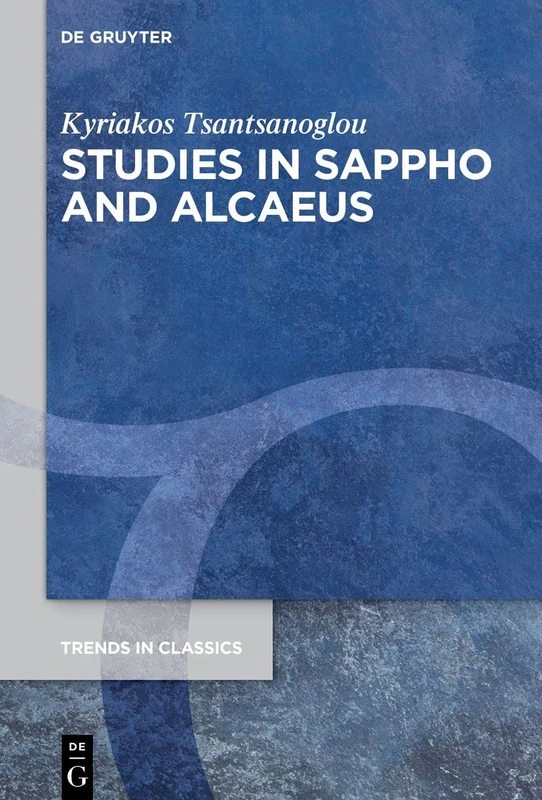 Studies in Sappho and Alcaeus: 79 (Trends in Classics - Supplementary Volumes, 79)