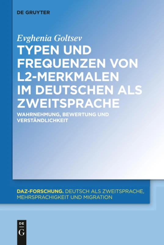 Typen und Frequenzen von L2-Merkmalen im Deutschen als Zweitsprache: Wahrnehmung, Bewertung Und Verständlichkeit: 19 (Daz-Forschung [Daz-For])