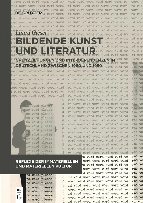 Bildende Kunst und Literatur: Grenzziehungen und Interdependenzen in Deutschland zwischen 1960 und 1980 (Reflexe der immateriellen und materiellen Kultur, 9)