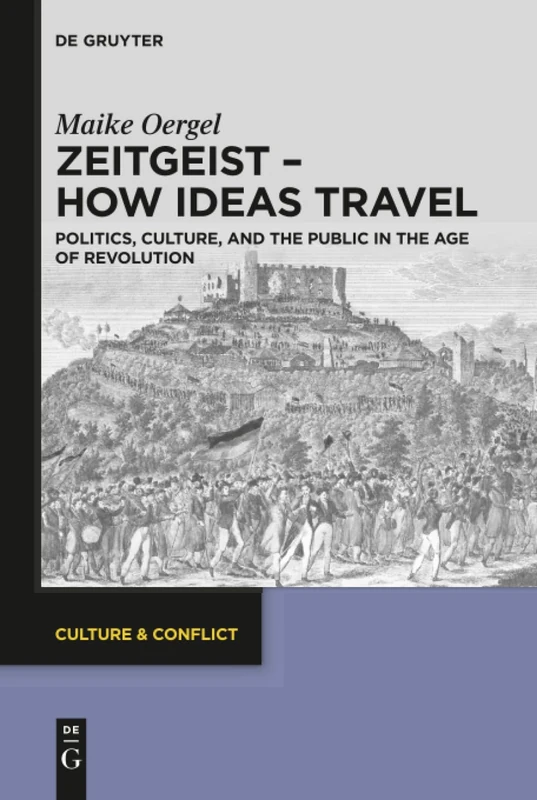 Zeitgeist - How Ideas Travel: Politics, Culture and the Public in the Age of Revolution: 13 (Culture & Conflict, 13)