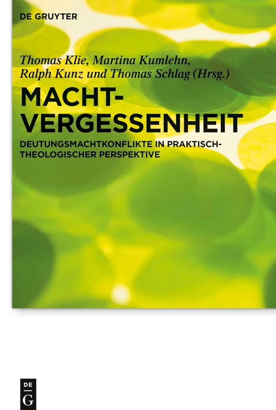 Machtvergessenheit: Deutungsmachtkonflikte in praktisch-theologischer Perspektive: 25 (Praktische Theologie im Wissenschaftsdiskurs, 25)