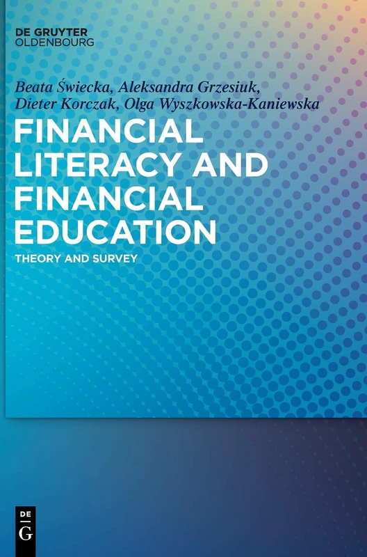 Financial Literacy and Financial Education: Theory and Survey