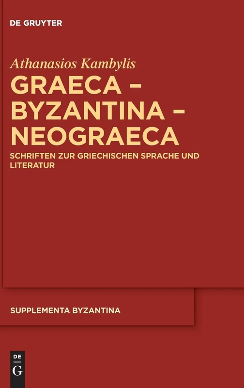 Graeca Byzantina Neograeca: Schriften zur griechischen Sprache und Literatur: 11 (Supplementa Byzantina, 11)