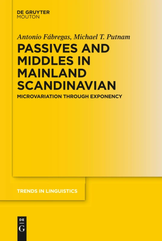 Passives and Middles in Mainland Scandinavian: Microvariation Through Exponency: 338 (Trends in Linguistics. Studies and Monographs [TiLSM], 338)