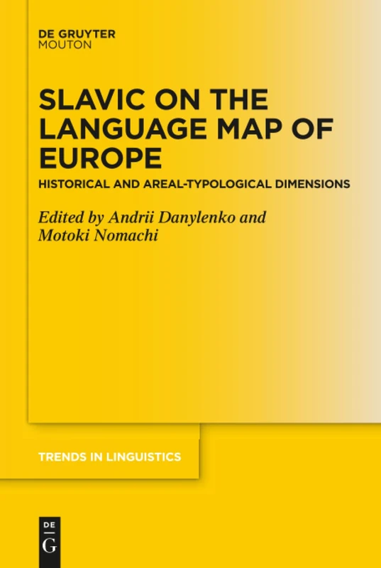 Slavic on the Language Map of Europe: Historical and Areal-Typological Dimensions: 333 (Trends in Linguistics. Studies and Monographs [TiLSM], 333)