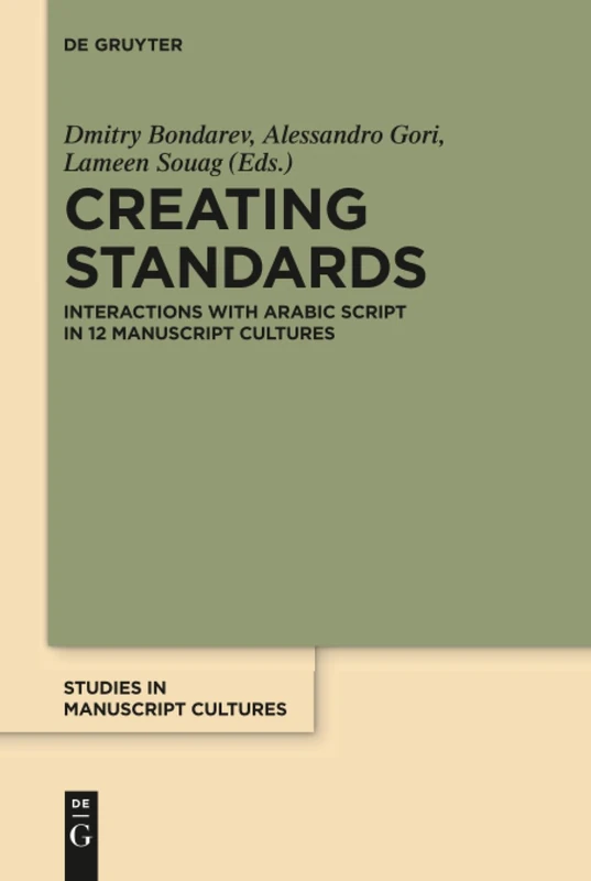 Creating Standards: Interactions with Arabic script in 12 manuscript cultures: 16 (Studies in Manuscript Cultures, 16)